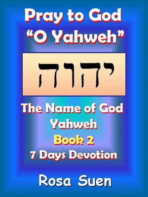 cover image of Pray to God "O Yahweh"